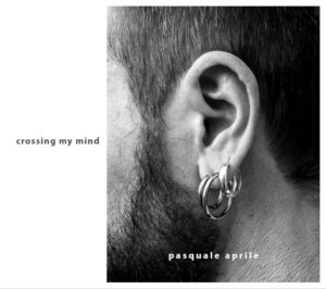 PASQUALE APRILE - Crossing my mind_cover album